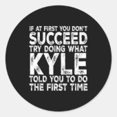 Kyle - If At First You Don't Succeed Try Doing Wha Ronde Sticker (Voorkant)