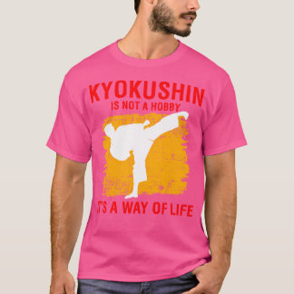 Kyokushin is geen hobby, het is een manier van lev t-shirt