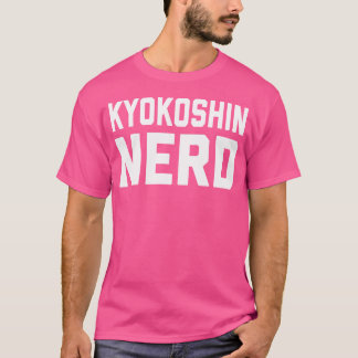 Kyokushin Nerd. Funny Japans martial Art Karate T-shirt