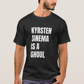 Kyrsten Sinema is een Ghoul Anti Kyrsten Politiek  T-shirt