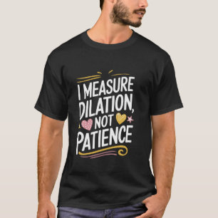 L & D I Meet dilatatie, geen geduld, bevalling en T-shirt