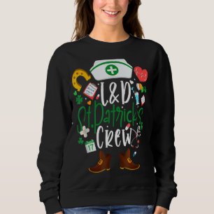 L D St Patricks Nurse Crew St Patrick Day Labor Trui