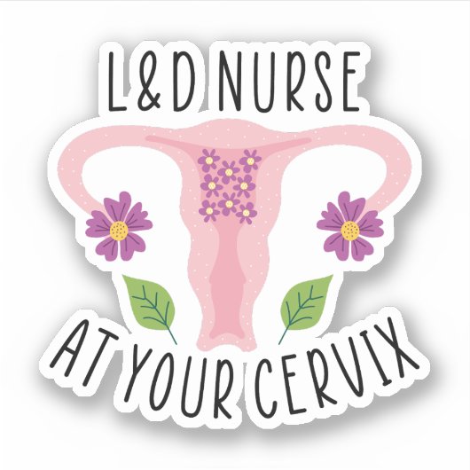 L&D-verpleegsters bij uw Cervix-, arbeids- en leve Sticker (Voorkant)