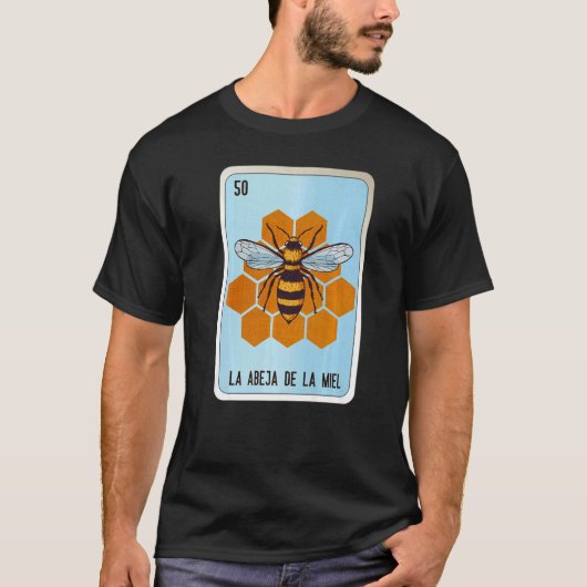 La Abeja De La Miel Mexican Slang Lottery Bingo Ca T-shirt (Voorkant)
