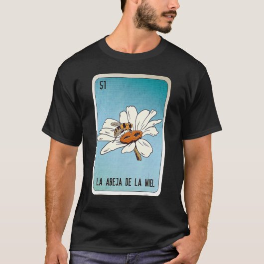 La Abeja de La Miel Mexican Slang Lottery Bingo Ca T-shirt (Voorkant)