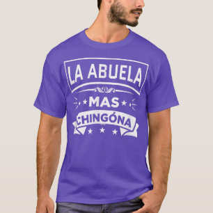 La Abuela Mas Chingona Funny Spain Meican Grandm T-shirt