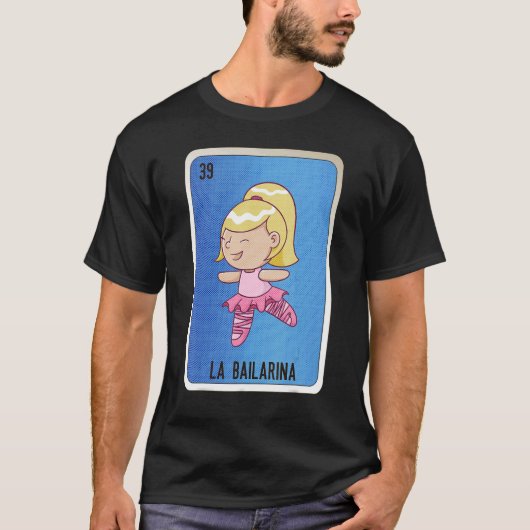 La Bailarina Mexican Slang Lottery Bingo Cards T-shirt (Voorkant)