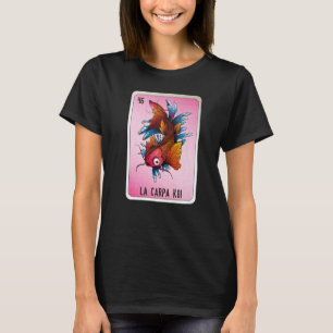 La Carpa Koi Mexican Slang Lottery Bingo Cards T-shirt