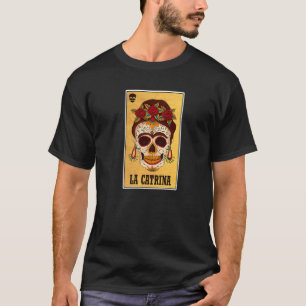 La Catrina Mexican Game Mexican Gambling Sugar Sku T-shirt