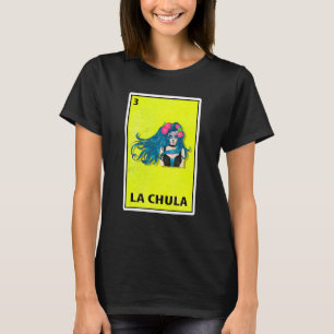 La Chula Mexican Parody Lottery 1 T-shirt