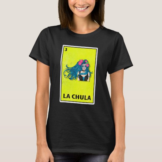 La Chula Mexican Parody Lottery 1 T-shirt (Voorkant)