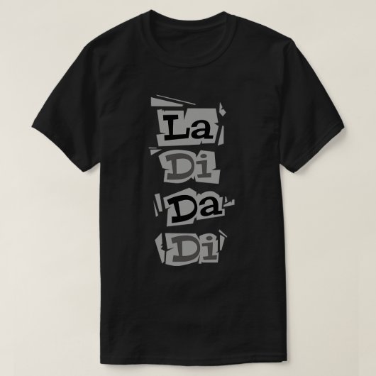 La Di Da Di T-shirt (Design voorkant)