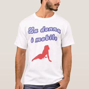"La donna e mobile" T-shirt