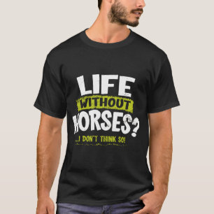 LA drukt leven zonder paarden in, ik denk het niet T-shirt