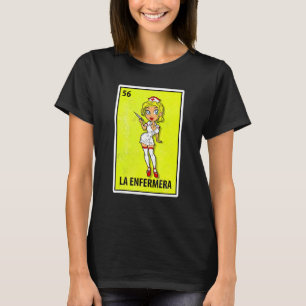La Enfermera Mexican Parody Lottery Nurse T-shirt