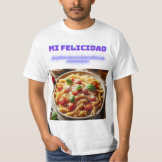 La Felicidad en un Plato de Macarrones T-shirt
