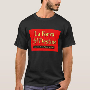 La Forza Del Destino t-shirt