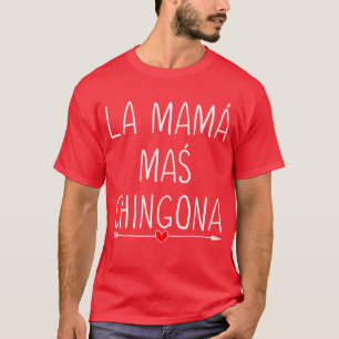 La Mama Mas Chingona Cute Heart Spaanse Moeder Dam T-shirt