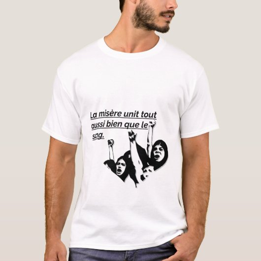LA MISERE UNIT TOUT AUSSI BIEN QUE LE SANG T-SHIRT (Voorkant)