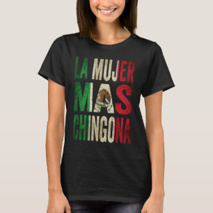 La Mujer Mas Chingona Mexican Wife Mexico Vlag T-shirt