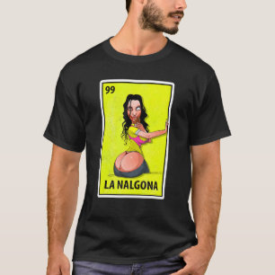 La Nalgona Mexican Parody Lottery 1 T-shirt