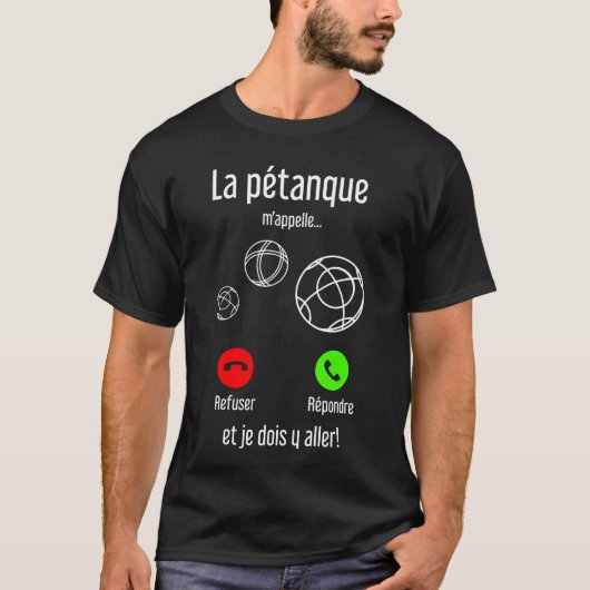 La pétanque m'appelle, et Je Dois y Aller T-shirt (Voorkant)