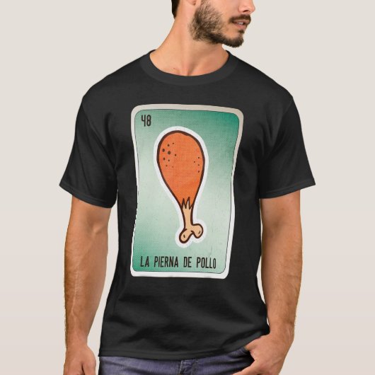 La Pierna De Pollo Mexican Slang Lottery Bingo Car T-shirt (Voorkant)