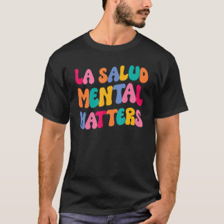 La Salud Mental Matters Latina Spain Therapy Manne T-shirt