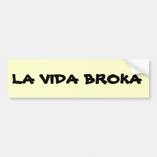 La Vida Broka Bumpersticker (Voorkant)