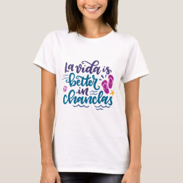 La Vida is beter in Chanclas T-shirt