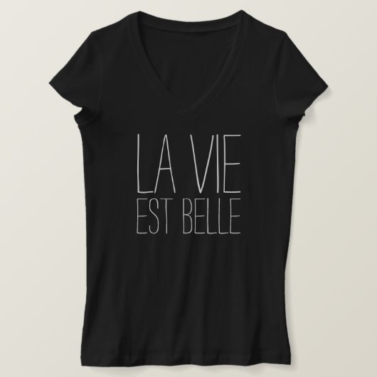 La Vie Est Belle (Het leven is goed) T-shirt (Design voorkant)