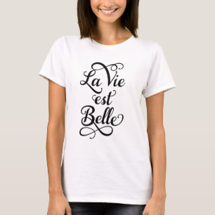 la vie est belle, life is prachtig, Frans citaat T-shirt