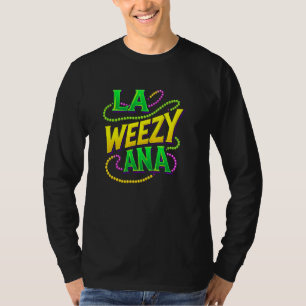 La Weezy Ana Kralen Louisiana New Orleans Mardi Gr T-shirt