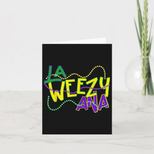 La Weezy Ana Mardi Gras Louisiana Fat Tuesday Nieu Kaart