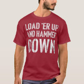 Laad omhoog en hamer neer Funny Trucker Quote T-shirt (Voorkant)