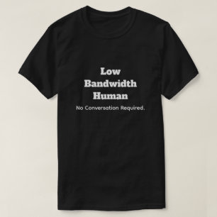 Laagbandbreedte Mens-Geen Gesprek Nodig T-shirt
