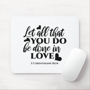 Laat alles geschieden in liefde (1 Kor.16:14) Muismat