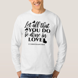 Laat alles geschieden in liefde (1 Kor.16:14) T-shirt