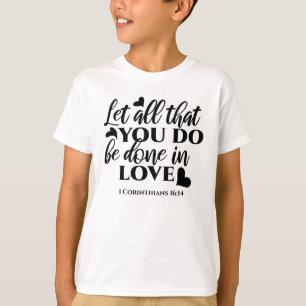 Laat alles geschieden in liefde (1 Kor.16:14) T-shirt