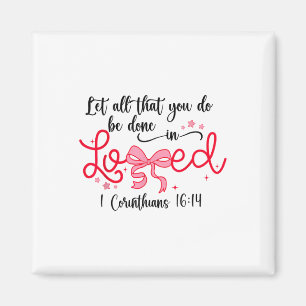 Laat alles wat je doet in liefde Christelijke scha Magneet