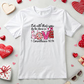Laat alles wat je doet in liefde gebeuren t-shirt