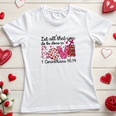 Laat alles wat je doet in liefde gebeuren t-shirt