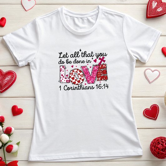 Laat alles wat je doet in liefde gebeuren t-shirt