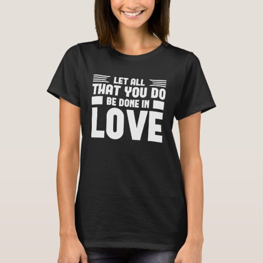 Laat alles wat je doet in Love Graphic gebeuren T-shirt (Voorkant)