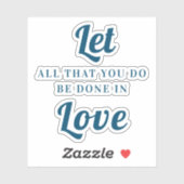 Laat alles wat je in liefde doet sticker (Vel)