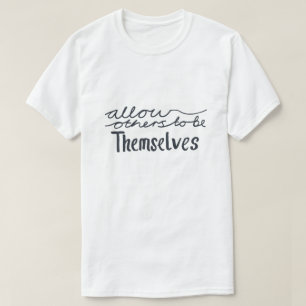 Laat Anderen Zichzelf Zijn Inspirerend T-shirt