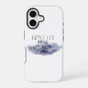 "Laat Angst Je Niet Beheersen – Elegante Motivatie iPhone 16 Hoesje