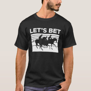 Laat Bet Horse Racing Betting 1 T-shirt
