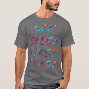 Laat Crush 1st Grade T-shirt