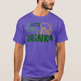 Laat dag Drink groene bier voor St Patricks Day Dr T-shirt